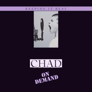 Chad on Demand - Keeping It Real