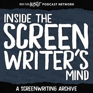 Inside the Screenwriter's Mind: A Screenwriting Podcast with Alex Ferrari