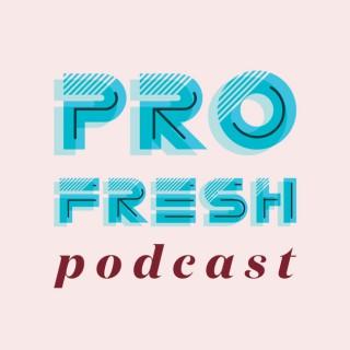 ProFresh Podcast