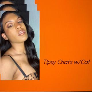Tipsy Chats w/Cat