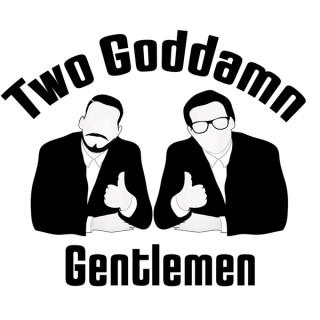 Two Goddamn Gentlemen