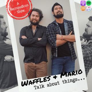 Waffles and Mario Talk About Things