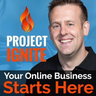 Project Ignite Podcast with Derek Gehl: Online Business | Internet Marketing | Make Money Online
