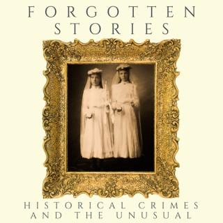 Forgotten Stories: Historical Crimes and the Unusual