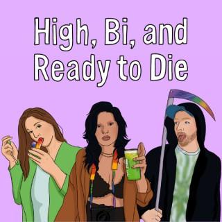 High Bi and Ready To Die