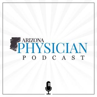 Arizona Physician Podcast