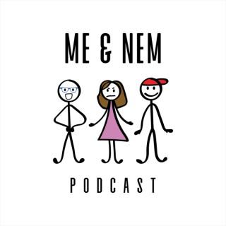 Me and Nem Podcast