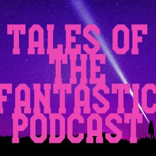 Tales of the Fantastic Podcast