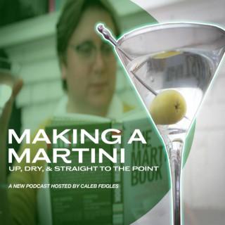 Making A Martini: Up, Dry, and Straight to the Point