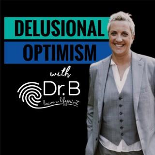 Delusional Optimism with Dr. B