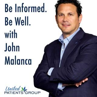Be Informed. Be Well. With John Malanca