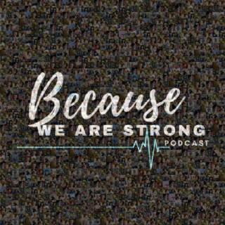 Because We Are Strong