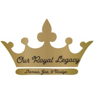 Our Royal Legacy Podcast