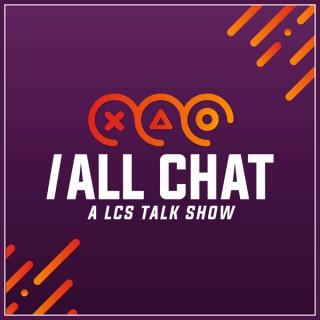 /All Chat: A LCS Talk Show