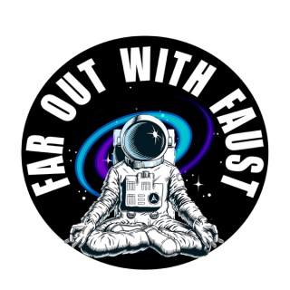Far Out With Faust (FOWF)