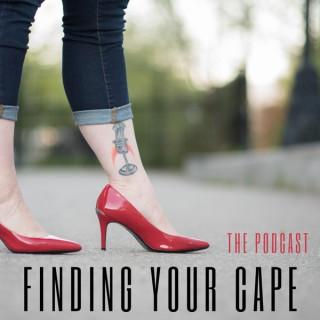 Finding Your Cape - The Podcast
