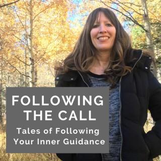 Following the Call: Tales of Following Your Inner Guidance