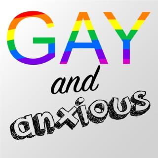Gay and Anxious Podcast