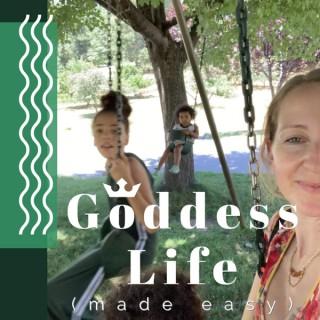 Goddess Life (made easy)