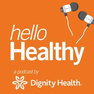 Hello Healthy – a Dignity Health Podcast