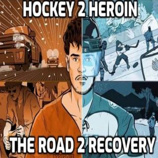 Hockey 2 Heroin The Road 2 Recovery