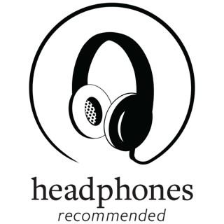 Headphones Recommended