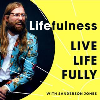 Lifefulness: Live Life Fully
