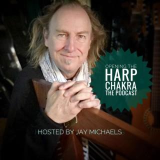 Opening the Harp Chakra - The Podcast