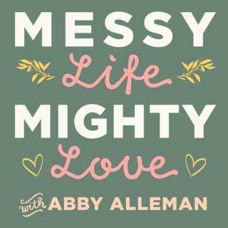 Messy Life Mighty Love Podcast