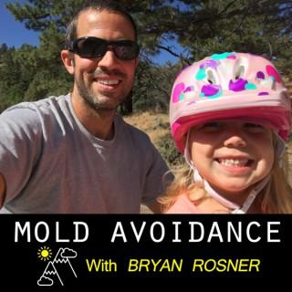 Mold Avoidance with Bryan Rosner