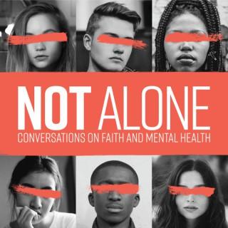 Not Alone: Faith and Mental Health