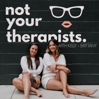 Not Your Therapists