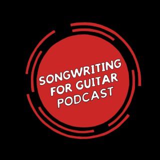 Songwriting For Guitar Podcast