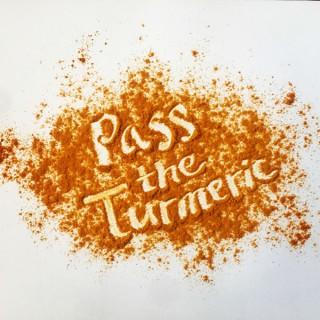 Pass the Turmeric