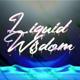 Liquid Wisdom Podcast