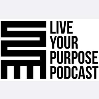 Live Your Purpose Podcast