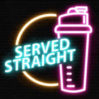 Served Straight