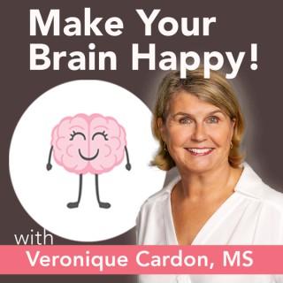 Make Your Brain Happy with Veronique Cardon, MS
