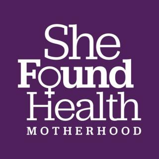 She Found Motherhood podcast