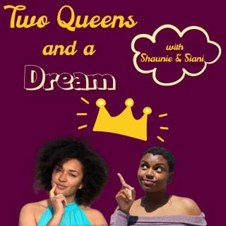 Two Queens and a Dream