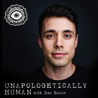 Unapologetically Human with Dan Boivin