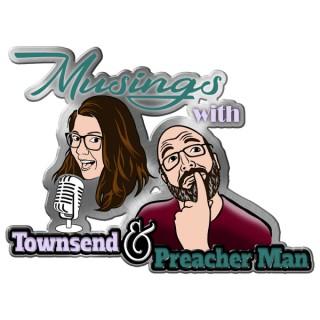 Musings with Townsend and Preacher Man