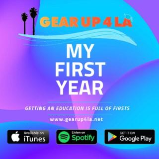 My First Year - A GEAR UP 4 LA Podcast