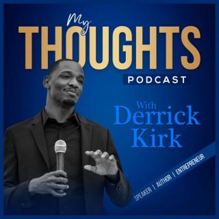My Thoughts with Derrick Kirk