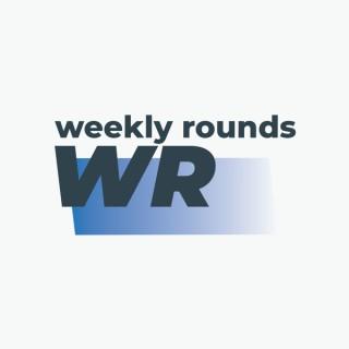 Weekly Rounds