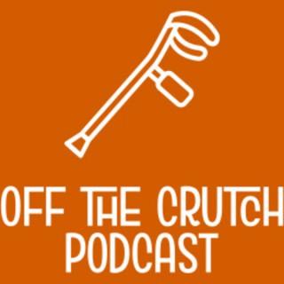 Off The Crutch Podcast