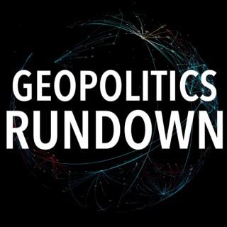 Geopolitics Rundown