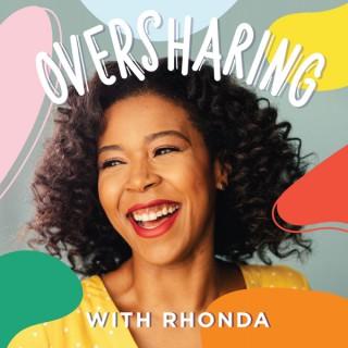 Oversharing With Rhonda