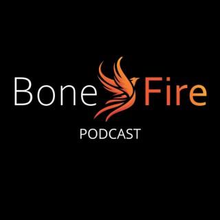 Bone Fire Podcast
