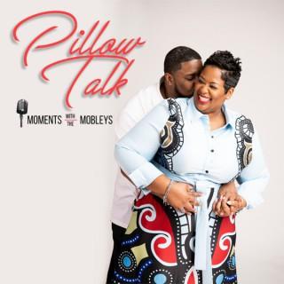 Pillow Talk: Moments with the Mobleys